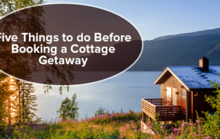 Cottage with a lake view. Text: Five Things to do Before Booking a Cottage Getaway