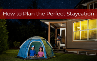 Kids in a tent on the yard next to a home. text: How to Plan the Perfect Staycation