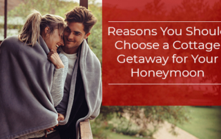 Man and woman on a patio covered in a blanket. text: 12 Reasons You Should Choose a Cottage Getaway for Your Honeymoon