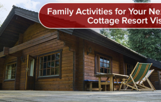Cabin with beach chair. text: Family Activities for Your Next Cottage Resort Visit