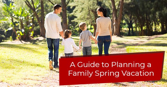 Guide to Planning a Family Spring Vacation